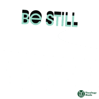 Bible Be Still GIF by Theology Made