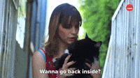 Wanna Go Back Inside?