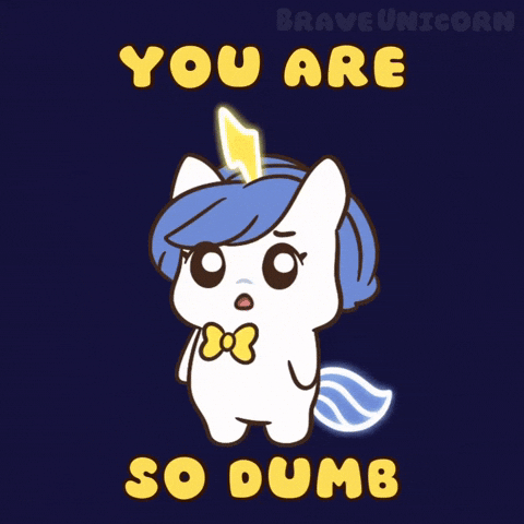 Idiot You Are So Dumb GIF by Brave Unicorn