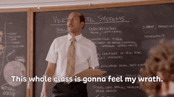 This Whole Class Is Gonna Feel My Wrath 