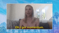 I Got Momentum!