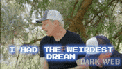 Weird Dream GIF by Dark Web