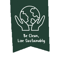 Sticker gif. Text reads, 'Be Clean, Live Sustainably,' on a green banner that waves in the wind. Above the text, the outline of two hands holding the earth gently in their palms is displayed.
