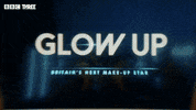 Glow Up Make-Up GIF by BBC Three