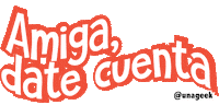girl amiga date cuenta Sticker by Una Geek