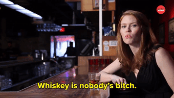 Whiskey is Nobody's Bitch