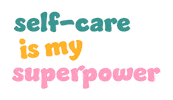 Self Care Is My Superpower Sticker by Dazey
