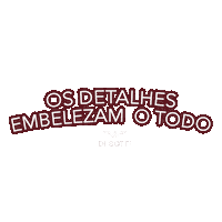Os Detalhes Embelezam O Todo Sticker by Di Sotti