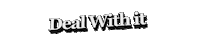 Dwi Deal With It Sticker by GIPHY Text