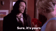 tommy wiseau sure its yours GIF by The Room