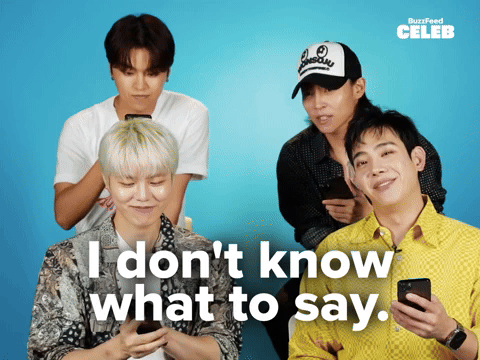 Don't know what to say