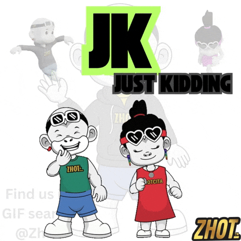 Just Kidding Laughing GIF by Zhot