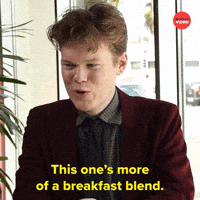 More of a Breakfast Blend