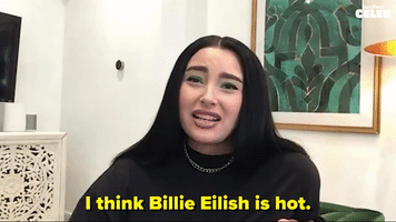 I Think Billie Eilish Is Hot