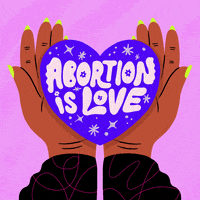 Text gif. Hands with green nail polish on a pink background hold a purple heart that reads "abortion is love."