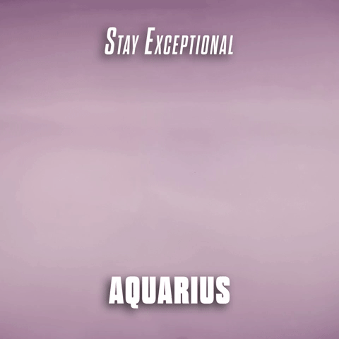 Stay Exceptional Aquarius