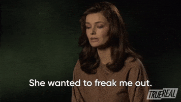 She Wanted To Freak Me Out