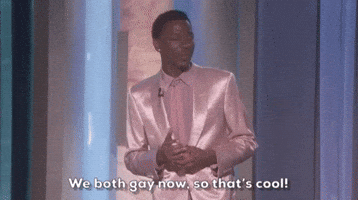 We both gay now