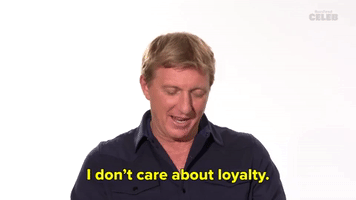 I Don't Care About Loyalty