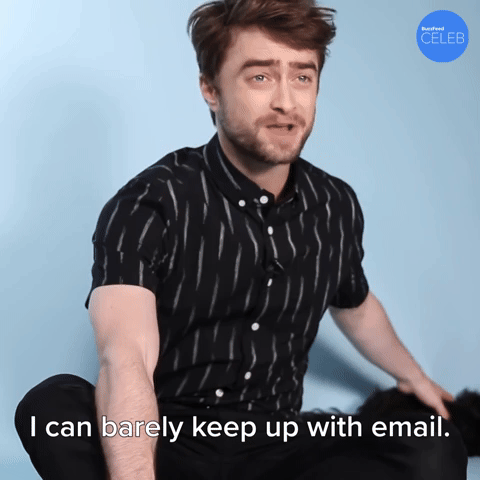 I Can Barely Keep Up With Email