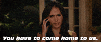 You Have To Come Home