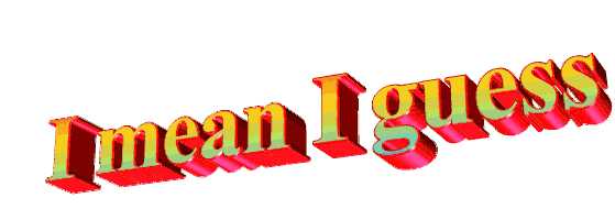 Animation I Mean I Guess Sticker by AnimatedText