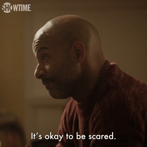 It's Okay To Be Scared