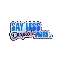 Holo Say Less Sticker by Displate