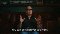 You Can Do Whatever You Want
