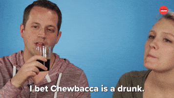 Chewbacca's a drunk