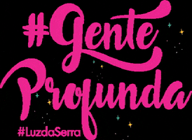 Genteprofunda GIF by Luz da Serra