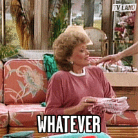 Golden Girls Whatever GIF by TV Land