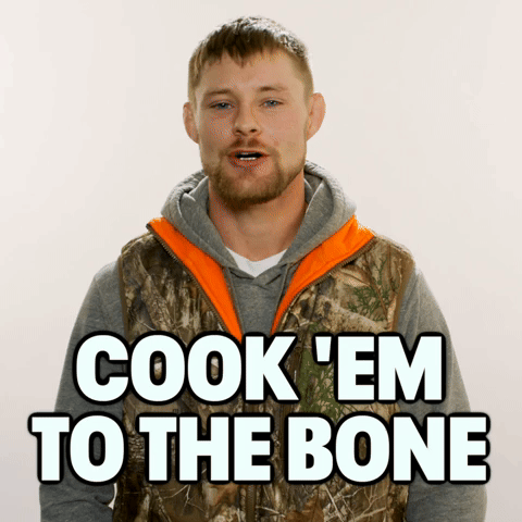 Cook 'em to the bone