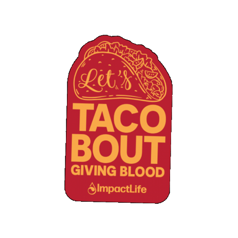 impactlifeblood taco give give blood blood center Sticker
