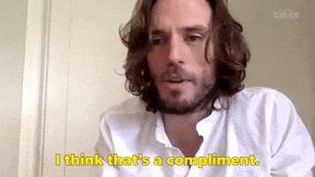 I Think That's A Compliment