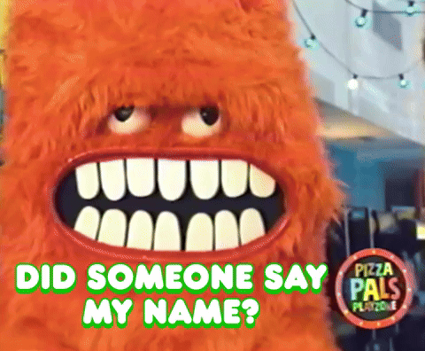 Did Someone Say My Name