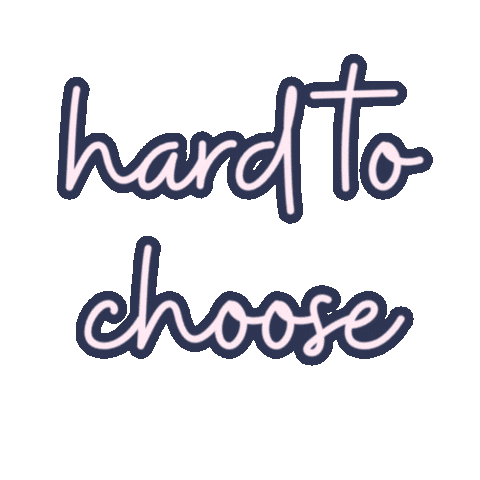 Hard To Choose So Good Sticker by Ulka Rocks