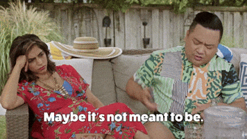 Maybe It's Not Meant To Be