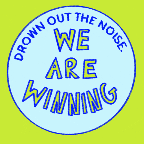 Illustrated gif. Button pin on a neon yellow background, fills up with waves of blue water. Text, "Drown out the noise, we, are, winning."