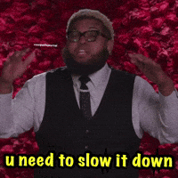 Slowdown Doingtoomuch GIF