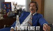 I Dont Like It Ron Burgundy GIF