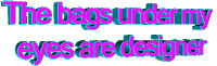 the bags under my eyes are designer Sticker by AnimatedText