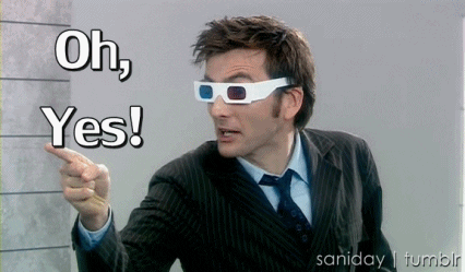 TV gif. David Tennant as Tenth Doctor in Doctor Who points while wearing 3D movie glasses. Text reads, "Oh, yes!"