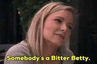 Okay_Decision somebodys a bitter betty GIF