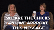 we are the chicks and we approve this message GIF