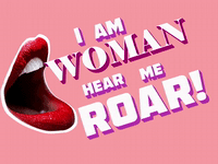I am Woman Hear Me Roar