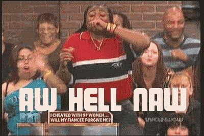 Reality TV gif. Members of a studio audience on Maury react in surprise, a woman in the center standing up and clasping her hands together with her mouth agape. White text at the bottom flashes and reads, “AW HELL NAW.”