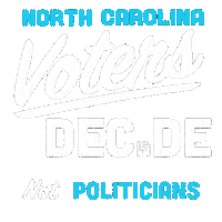 Digital art gif. White and marine blue signwriting font, a fist in the place of the I. Text, "North Carolina voters decide, not politicians."