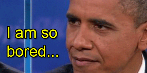 Political gif. Barack Obama is staring at someone and blinking and the text reads, "I am so bored..."