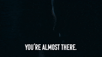 You're Almost There